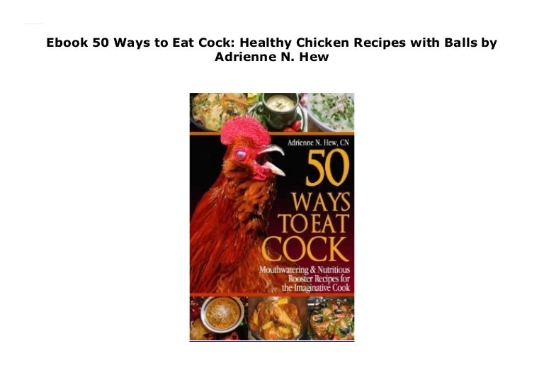 Ebook 50 Ways to Eat Cock Healthy Chicken Recipes with Balls by Adri…