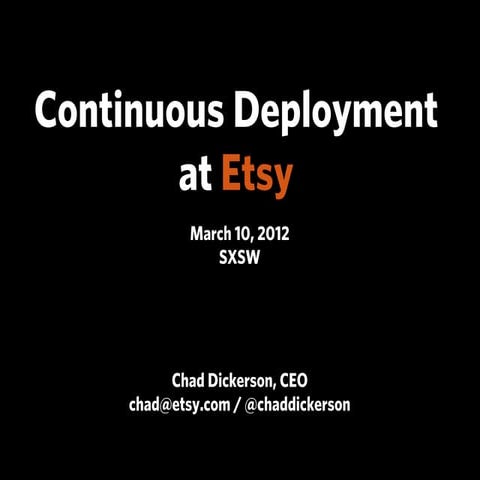 Continuous Deployment at Etsy - SXSW 2012 Lean Startup Track