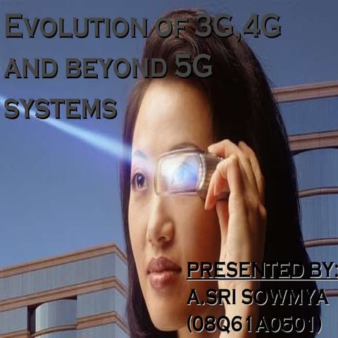 evolution of 3g,4g and beyond 5g systems