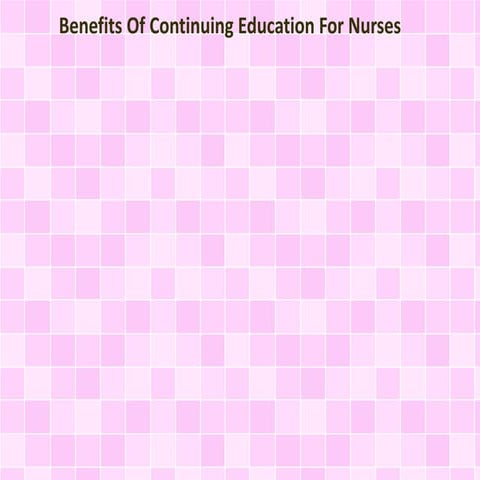Benefits Of Continuing Education For Nurses