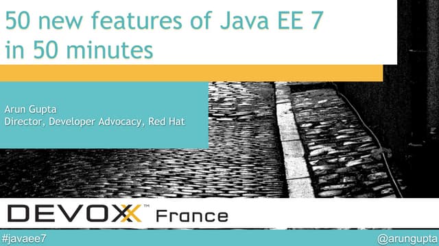 50 New Features of Java EE 7 in 50 minutes @ Devoxx France 2014