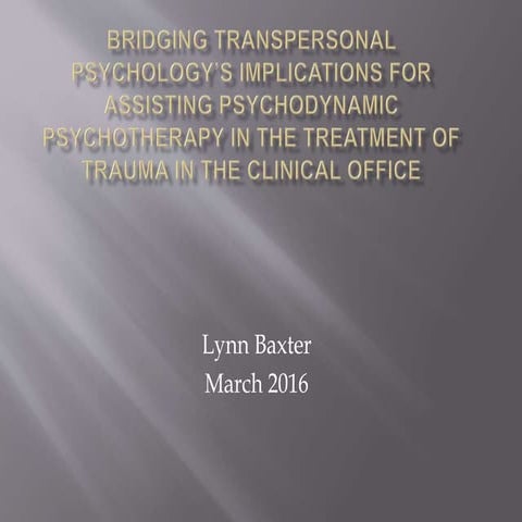 Bridging transpersonal psychology’s implications for assisting psychodynamic ...