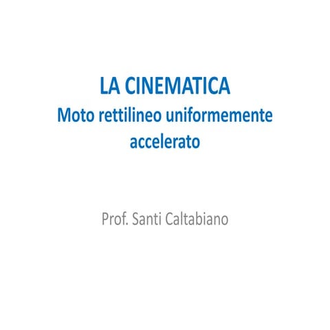 50 cinematica   moto rettilineo uniformemente accelerato