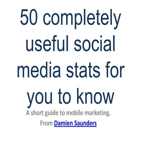 50 completely useful stats for social media & mobile marketing