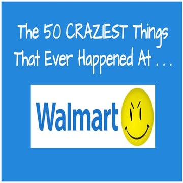 The 50 Craziest Things That Ever Happened At Walmart