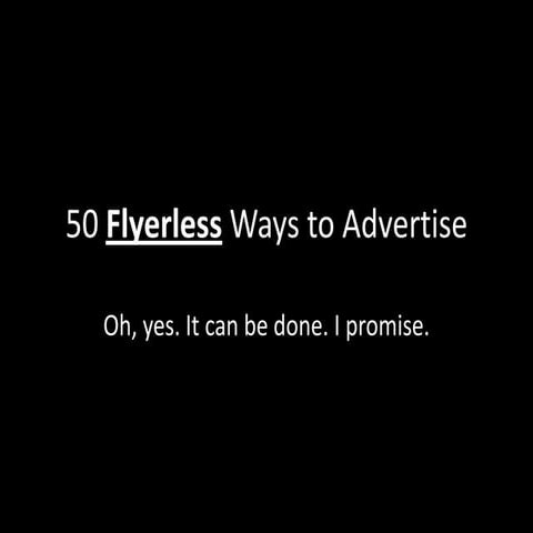 50 Flyerless Ways to Advertise, Part III