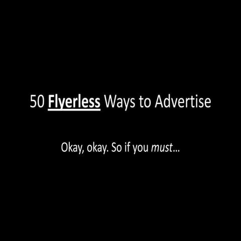 50 Flyerless Ways to Advertise, Part V 