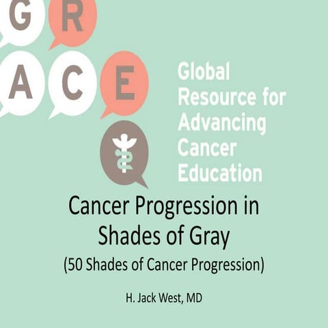 50 Shades of Cancer Progression: The Continuum of Progression & How We Decide...