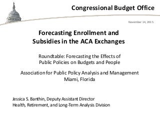 Forecasting Enrollment and Subsidies in the ACA Exchanges
