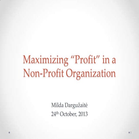 Maximizing “Profit” in a Non-profit Organization - Milda Dargužaitė @ PSE 201...