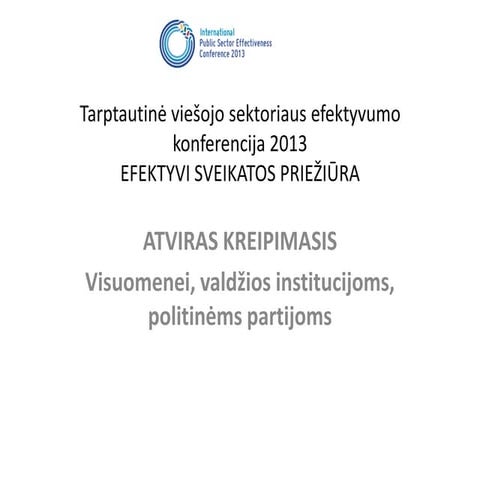 Konferencijos dalyvių diskusija: Papildomo sveikatos priežiūros finansavimo šaltinio įteisinimo būdai ir priemonės @ PSE 2013 Vilnius