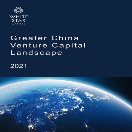 519022787-White-Star-Capital-2021-Greater-China-Venture-Capital-Landscape.pdf
