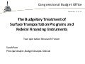 The Budgetary Treatment of Surface Transportation Programs and Federal Financing Instruments