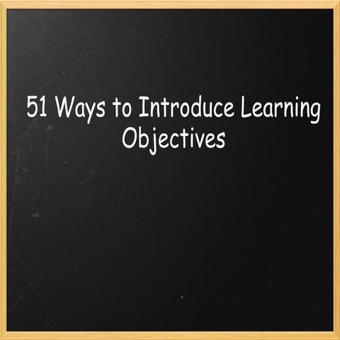 51waystointroducelearningobjectives 111028162150-phpapp02