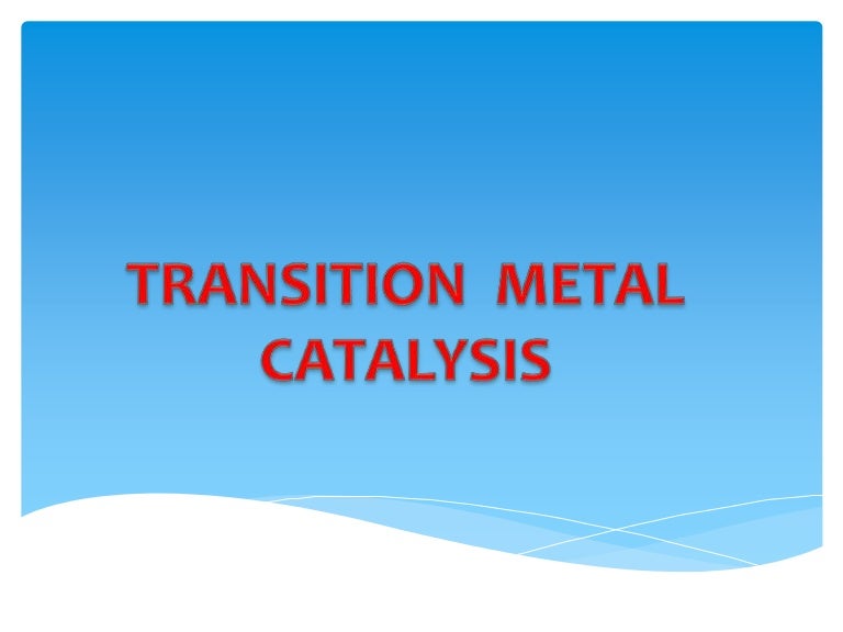 TRANSITION METAL CATALYSIS