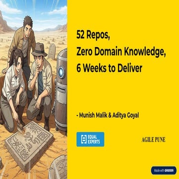 Agile Pune 14-15 Nov 2025 | "52 Repos, Zero Domain Knowledge, and 6 Weeks to ...