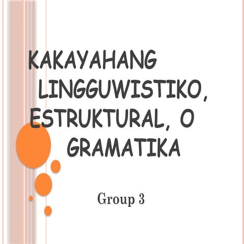 522999603-Kakayahang-Lingguwistiko-Estruktural-o-Gramatika-1.pptx