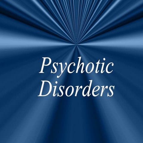 Psychotic Disorders