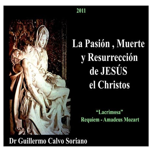La pasion muerte y resurreccion de jesus el cristo. | PDF