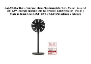 TOP MARKET BALMUDA The GreenFan  Stand-Tischventilator  DC Motor  Leise 13 dB  1.5W Energie Sparen  15m Reichweite  Luftzirkulator  Design  Made in Japan  Eco  EGF-1600-DK EU(Dunkelgrau x Schwarz 