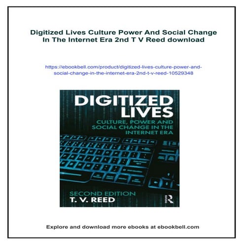 Digitized Lives Culture Power And Social Change In The Internet Era 2nd T V Reed