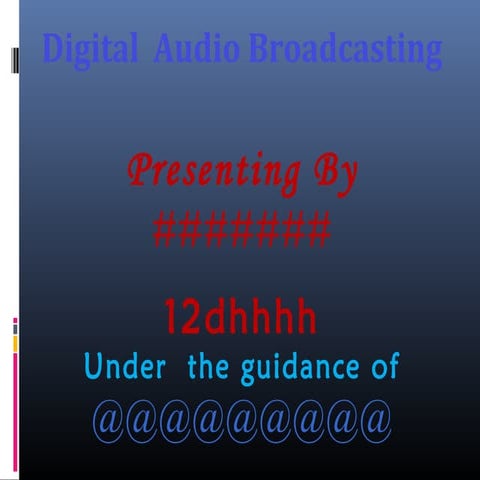 Digital  Audio Broadcasting By SAIKIRAN PANJALA