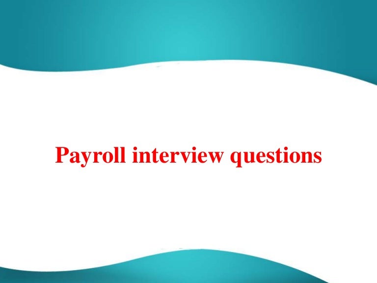 52 payroll interview questions