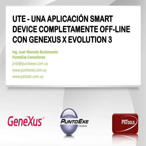 52 UTE - Una aplicación Smart Device completamente Off-line con GeneXus X Evo...