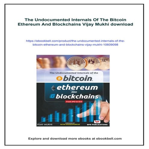 The Undocumented Internals Of The Bitcoin Ethereum And Blockchains Vijay Mukhi