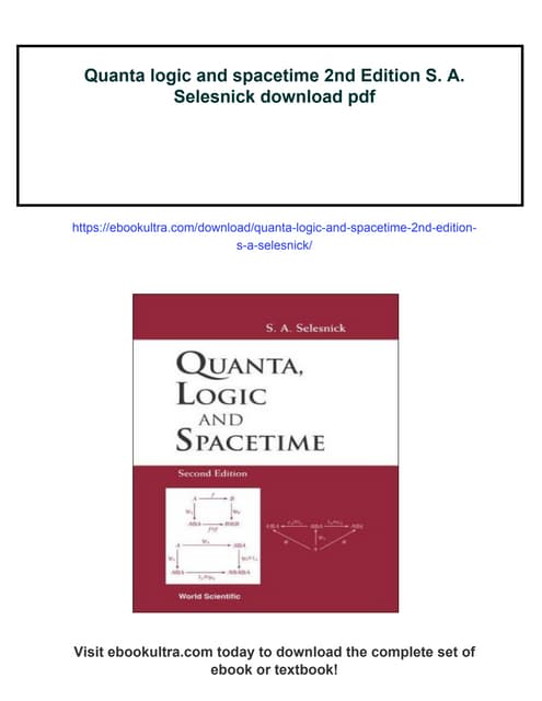 Quanta logic and spacetime 2nd Edition S. A. Selesnick