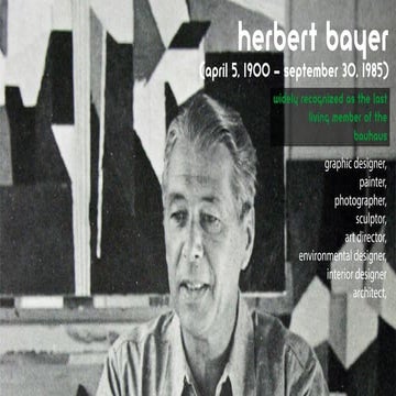Herbert Bayer - last known Bauhaus member 