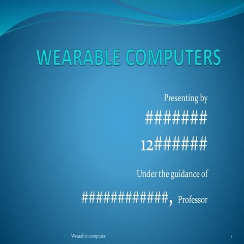 WEARABLE COMPUTERS BY SAIKIRAN PANJALA