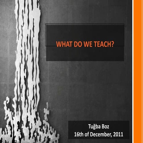 What do/should we teach?