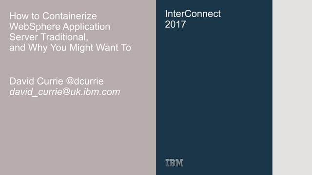 How to Containerize WebSphere Application Server Traditional, and Why You Mig...