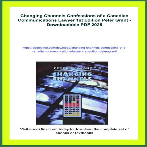 Changing Channels Confessions of a Canadian Communications Lawyer 1st Edition Peter Grant