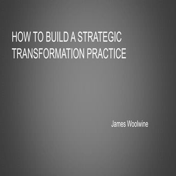 How to Build a Strategic Transformation Practice