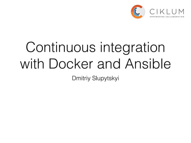 Continuous integration with Docker and Ansible