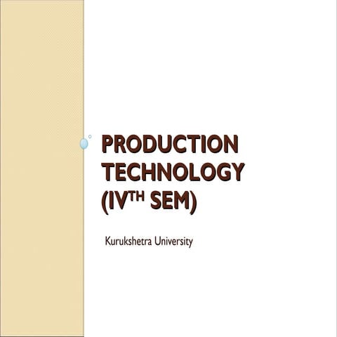 55240497-Production-Technology fourth sem.ppt