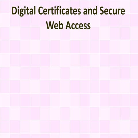 Digital Certificates and Secure Web Access