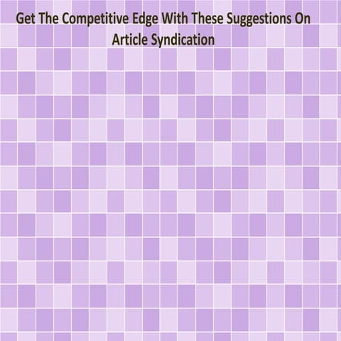 Get The Competitive Edge With These Suggestions On Article Syndication