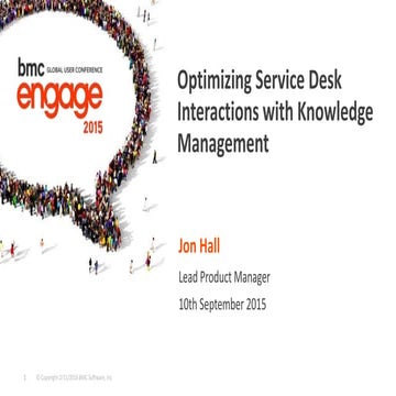 Optimizing Service Desk Interactions with Knowledge Management - BMC Engage 2015