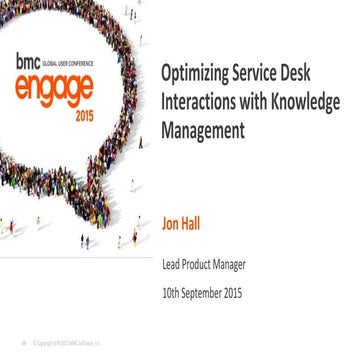BMC Engage 2015: Optimizing Service Desk Interactions with Knowledge Management
