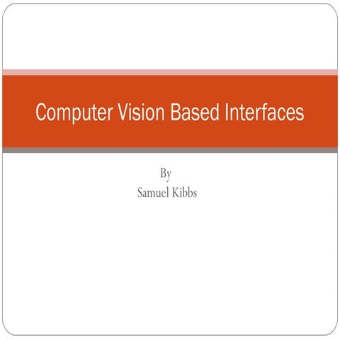 Computer Vision Based Interfaces