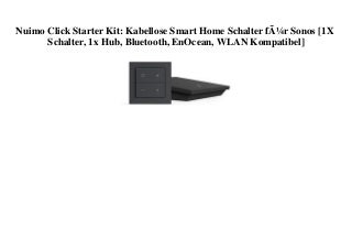 FREE SHIPPING Nuimo Click Starter Kit Kabellose Smart Home Schalter fÃ¼r Sonos [1X Schalter 1x Hub Bluetooth EnOcean WLAN Kompatibel]