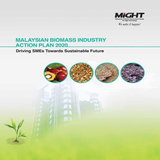 MALAYSIAN BIOMASS INDUSTRY ACTION PLAN 2020 Driving SMEs Towards Sustainable ...