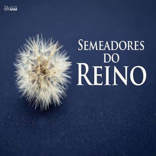 Semeadores do Reino