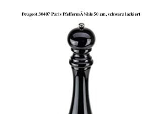 ORIGINAL PRODUCT Peugeot 30407 Paris PfeffermÃ¼hle 50 cm  schwarz lackiert 