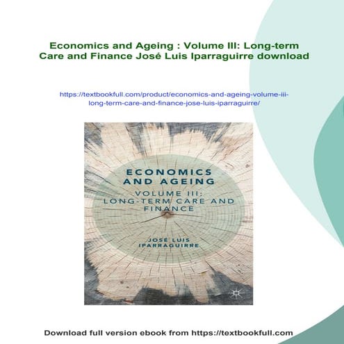 Economics and Ageing : Volume III: Long-term Care and Finance José Luis Iparr...