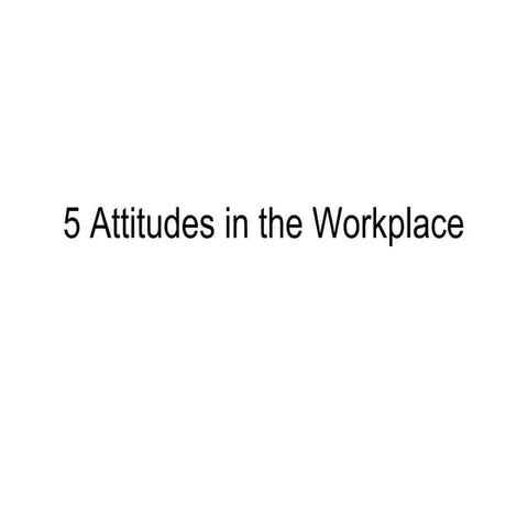 5 attitudes in the workplace   l eonard