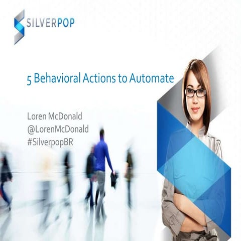 5 behavioral actions to automate silverpop behavioral marketing automation